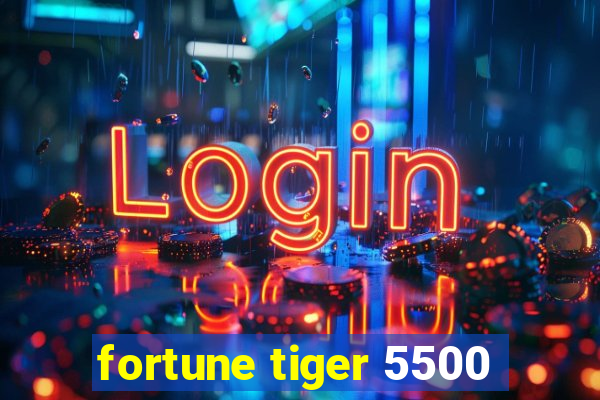 fortune tiger 5500